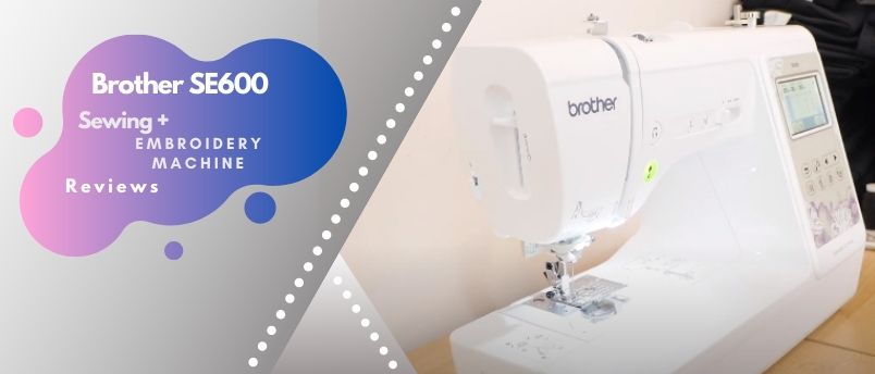 Brother SE600 Sewing Machine Reviews