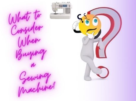 What to Consider When Buying a Sewing Machine