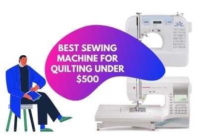 Best Sewing Machine For Quilting Under 500 1 1