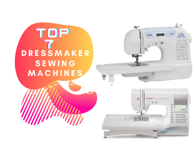 Top 7 Dressmaker Sewing Machines