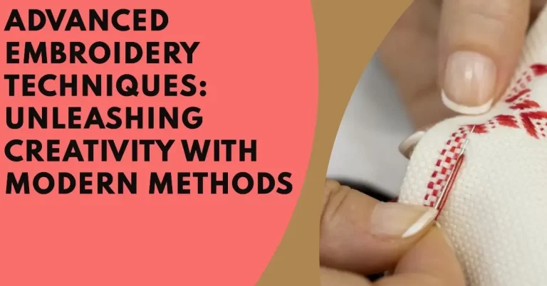 Advanced Embroidery Techniques Unleashing Creativity with Modern Methods